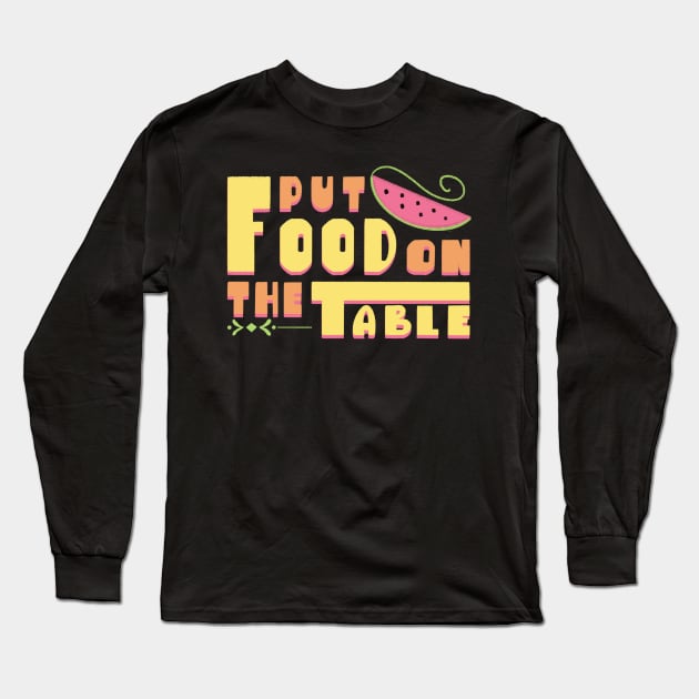 Put food on the table Long Sleeve T-Shirt by FlatDesktop